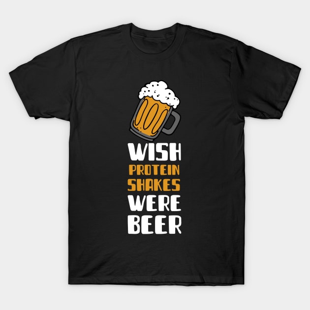 Wish Protein Shakes Were Beere - Premier Protein Shake Powder Atkins Protein Shakes T-Shirt by Medical Student Tees